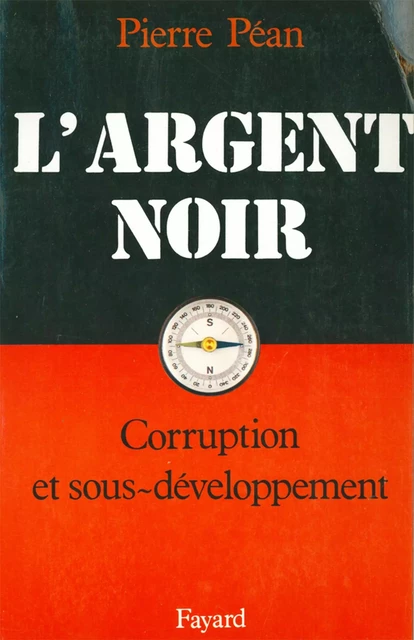 L'Argent noir - Pierre Péan - Fayard