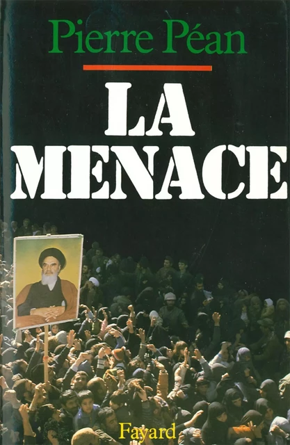 La Menace - Pierre Péan - Fayard