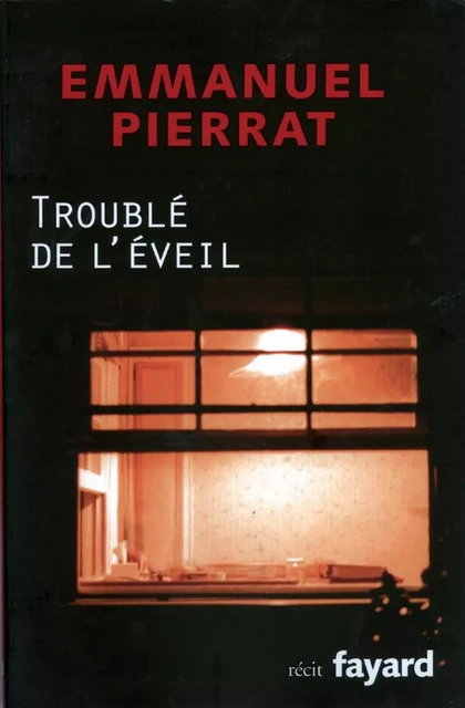 Troublé de l'éveil - Emmanuel Pierrat - Fayard