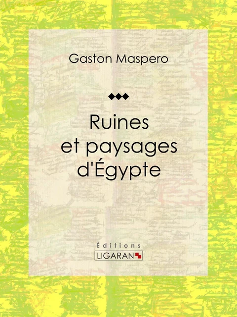 Ruines et paysages d'Égypte - Gaston Maspero,  Ligaran - Ligaran