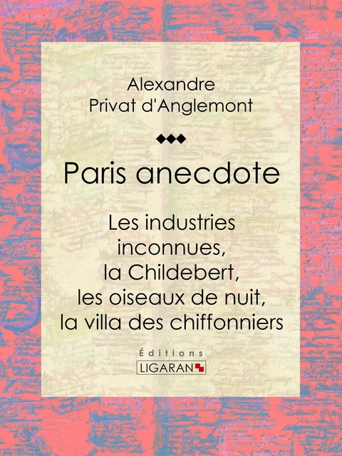 Paris anecdote - Alexandre Privat d'Anglemont,  Ligaran - Ligaran