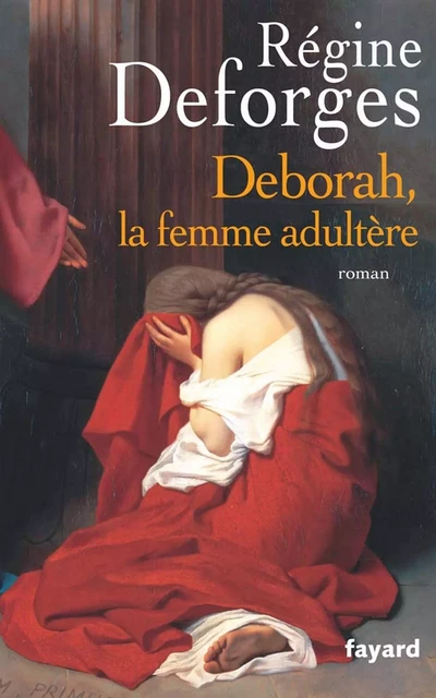 Deborah, la femme adultère - Régine Deforges - Fayard