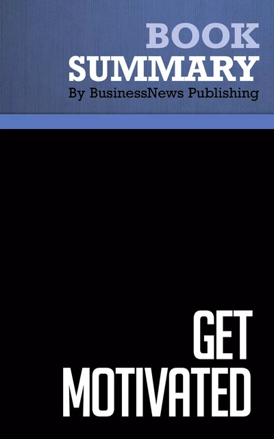 Summary: Get Motivated - Tamara Lowe - BusinessNews Publishing - Must Read Summaries