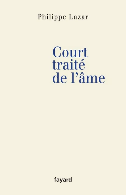 Court traité de l'âme - Philippe Lazar - Fayard