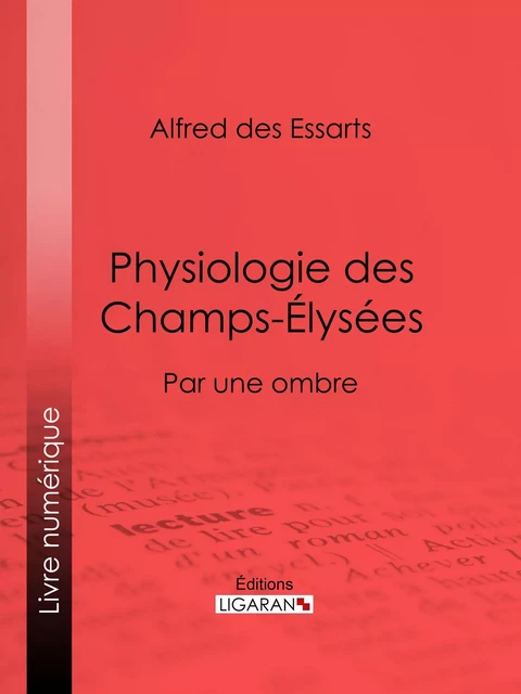 Physiologie des Champs-Élysées - Alfred des Essarts,  Ligaran - Ligaran