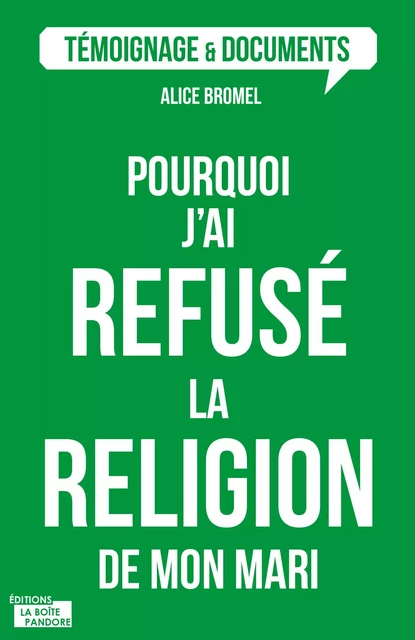 Pourquoi j'ai refusé la religion de mon mari ? - Alice Bromel - La Boîte à Pandore