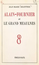 Alain-Fournier et "Le grand Meaulnes"