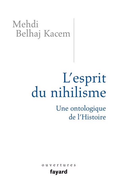 L'esprit du nihilisme - Mehdi Belhaj Kacem - Fayard