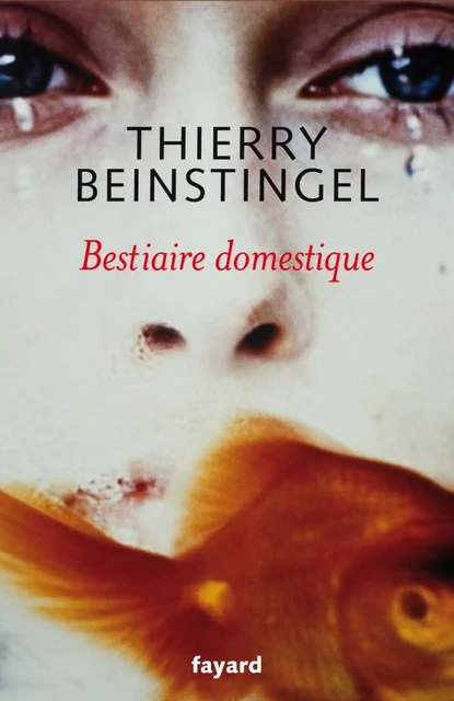 Le bestiaire domestique - Thierry Beinstingel - Fayard