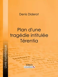 Plan d'une tragédie intitulée Térentia