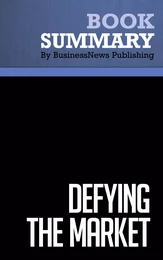 Summary: Defying The Market - Stephen Leeb and Donna Leeb