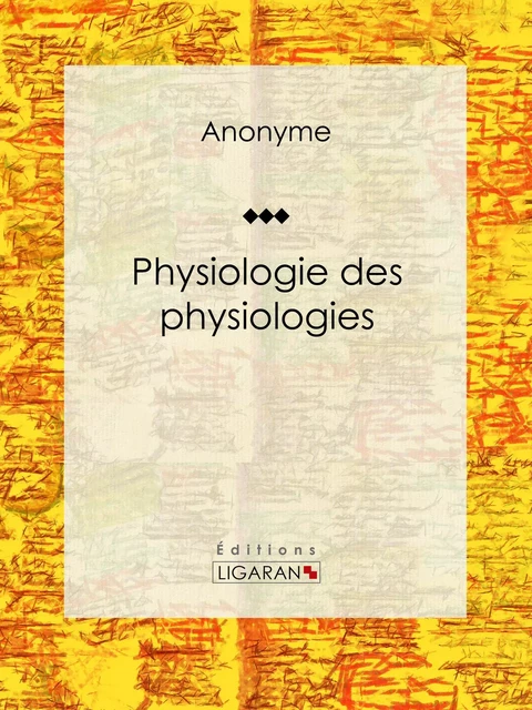 Physiologie des physiologies -  Anonyme,  Ligaran - Ligaran