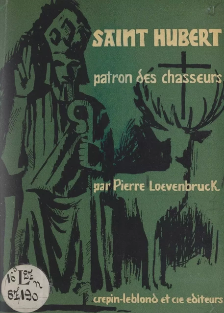 Saint Hubert, patron des chasseurs - Pierre Lœvenbruck - FeniXX réédition numérique