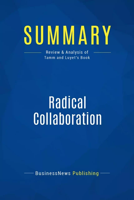 Summary: Radical Collaboration - BusinessNews Publishing - Must Read Summaries