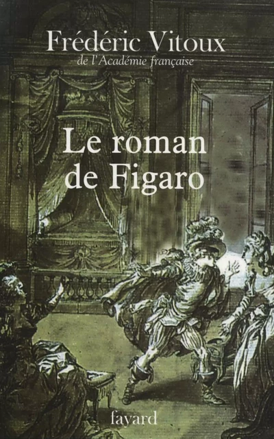 Le roman de Figaro - Frédéric Vitoux - Fayard