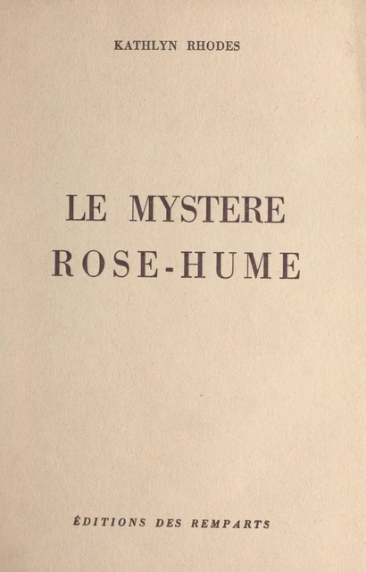 Le mystère Rose-Hume - Kathlyn Rhodes - FeniXX réédition numérique