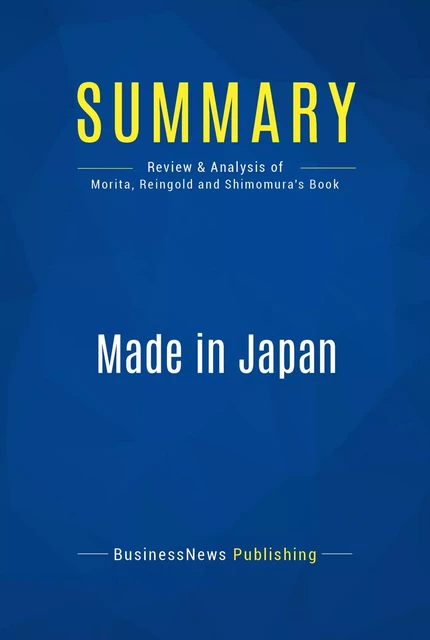 Summary: Made in Japan - BusinessNews Publishing - Must Read Summaries