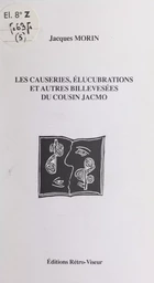 Les causeries, élucubrations et autres billevesées du cousin Jacmo