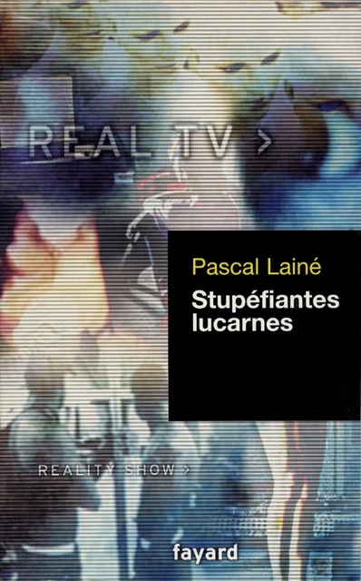 Stupéfiantes lucarnes - Pascal Lainé - Fayard