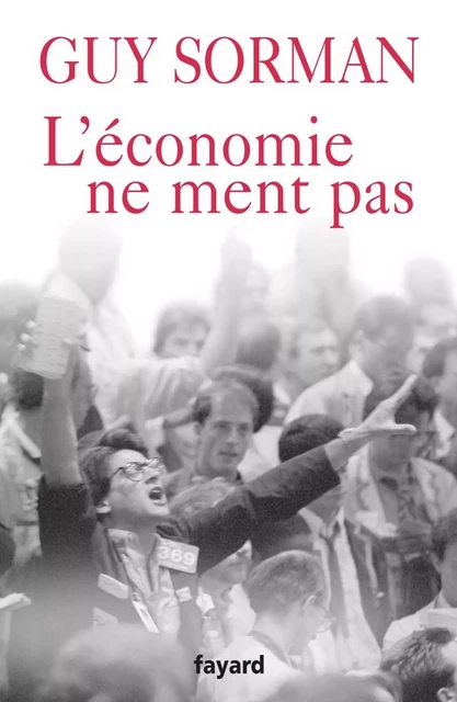 L'économie ne ment pas - Guy Sorman - Fayard