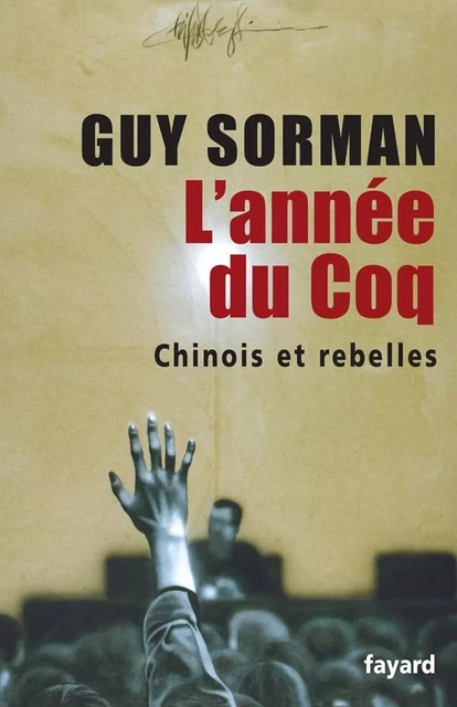 L'année du Coq - Guy Sorman - Fayard