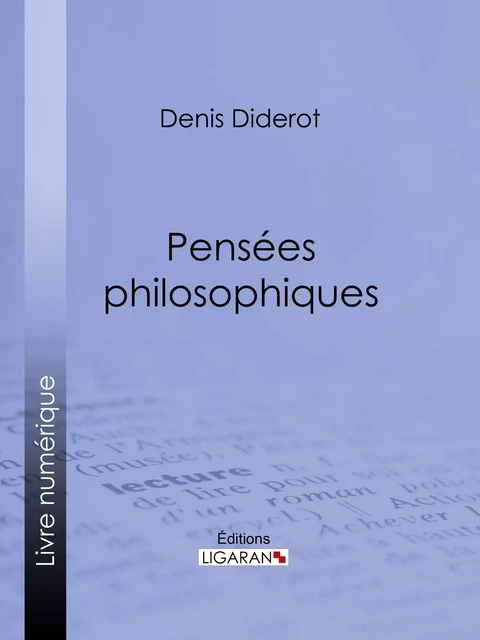 Pensées philosophiques - Denis Diderot,  Ligaran - Ligaran