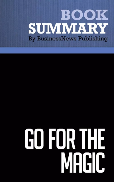 Summary: Go For the Magic - Pat Williams - BusinessNews Publishing - Must Read Summaries