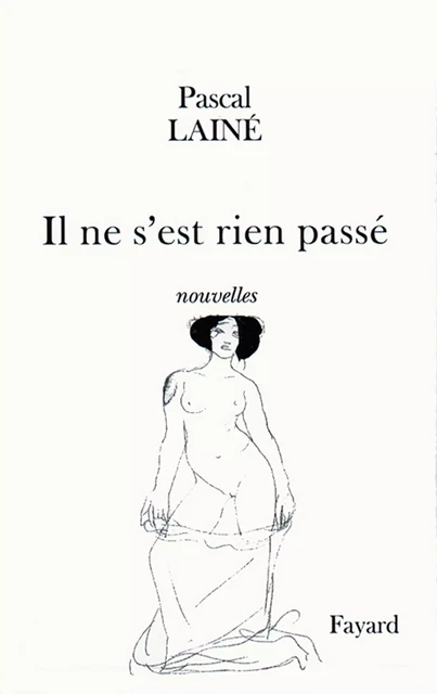 Il ne s'est rien passé - Pascal Lainé - Fayard