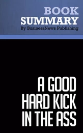 Summary: A Good Hard Kick in the Ass - Rob Adams