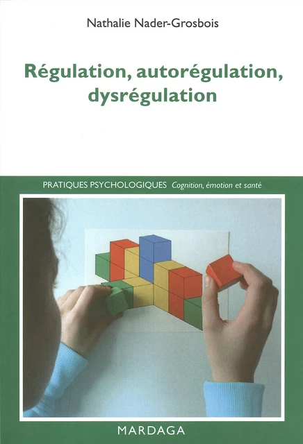 Régulation, autorégulation, dysrégulation - Nathalie Nader-Grosbois - Mardaga