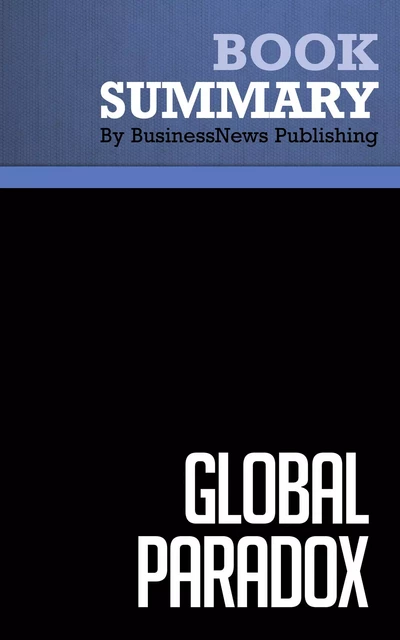 Summary: Global Paradox - John Naisbitt - BusinessNews Publishing - Must Read Summaries