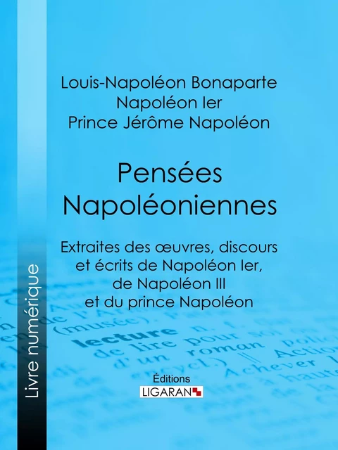 Pensées napoléoniennes - Louis-Napoléon Bonaparte, Prince Jérôme Napoléon,  Napoléon Ier - Ligaran