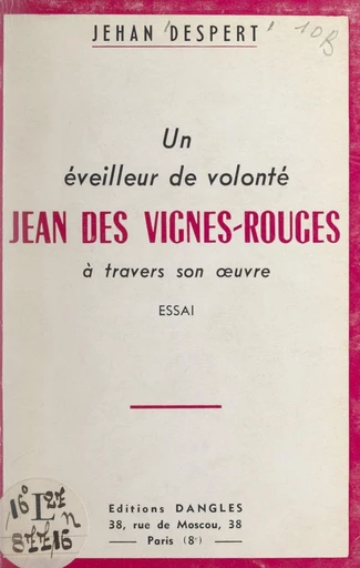 Un éveilleur de volonté : Jean des Vignes-Rouges à travers son œuvre - Jehan Despert - FeniXX réédition numérique