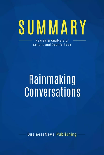 Summary: Rainmaking Conversations - BusinessNews Publishing - Must Read Summaries