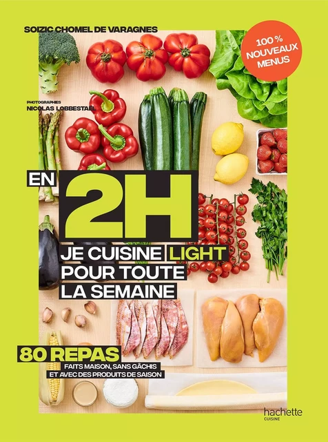 En 2h je cuisine light pour toute la semaine tome 2 - Soizic Chomel de Varagnes - Hachette Pratique