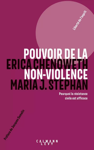 Pouvoir de la non-violence - Erica Chenoweth, Maria J. Stephan - Calmann-Lévy