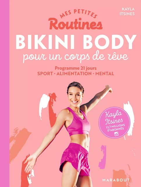 Mes petites routines - Bikini body pour un corps de rêve - Kayla Itsines - Marabout