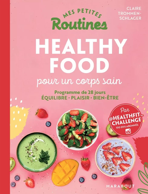 Mes petites routines - Healthy food pour un corps sain - Claire Trommenschlager - Marabout