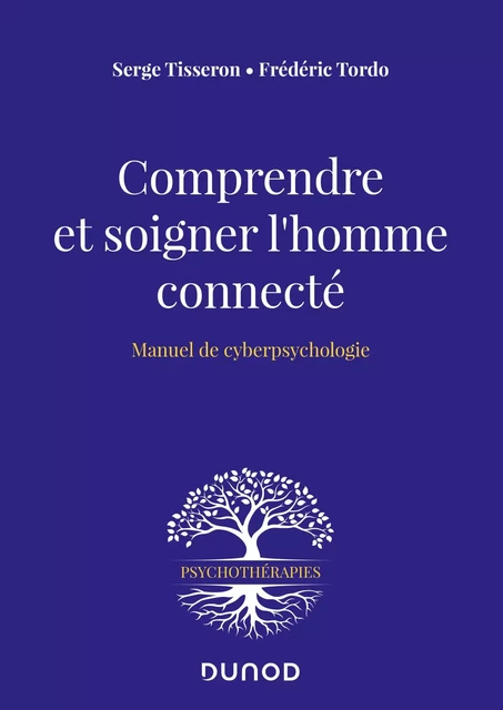 Comprendre et soigner l'homme connecté - Serge Tisseron, Frederic Tordo - Dunod