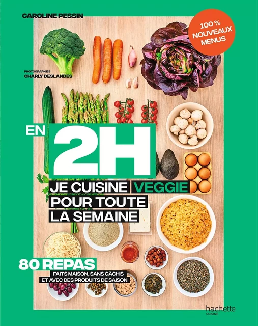 En 2 h je cuisine veggie pour toute la semaine tome 2 - Caroline PESSIN - Hachette Pratique