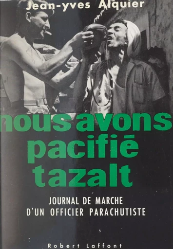 Nous avons pacifié Tazalt - Jean-Yves Alquier - FeniXX réédition numérique