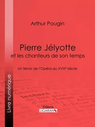 Pierre Jélyotte et les chanteurs de son temps