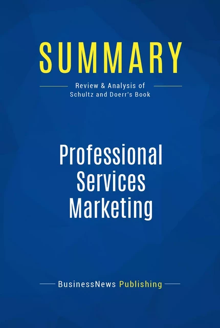 Summary: Professional Services Marketing - BusinessNews Publishing - Must Read Summaries