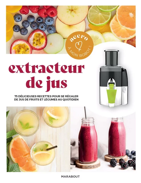 Extracteur de jus - Lene Knudsen, Richard Boutin - Marabout