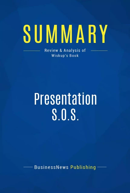 Summary: Presentation S.O.S. - BusinessNews Publishing - Must Read Summaries