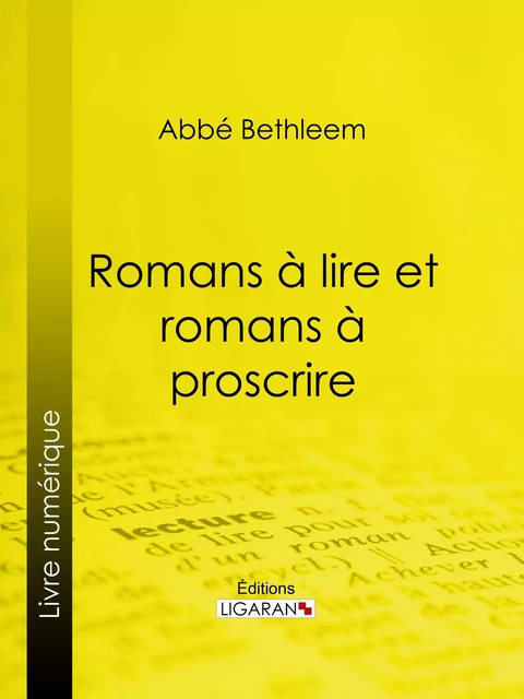 Romans à lire et romans à proscrire - Abbé Louis Bethleem,  Ligaran - Ligaran