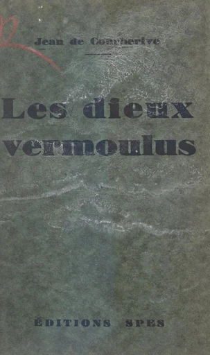 Les dieux vermoulus - Jean de Courberive - FeniXX réédition numérique