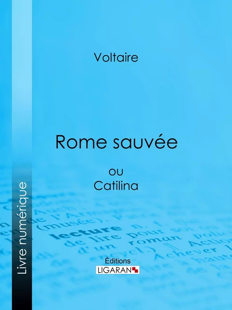 Rome sauvée - Voltaire Voltaire,  Ligaran - Ligaran