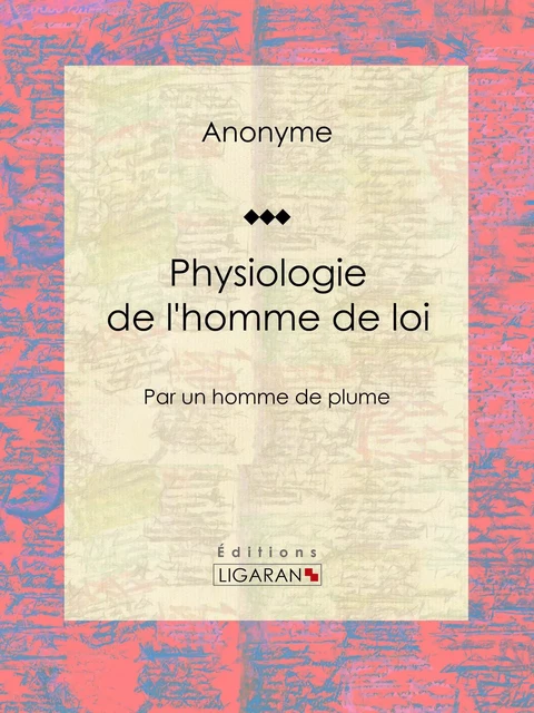 Physiologie de l'homme de loi -  Ligaran,  Anonyme - Ligaran