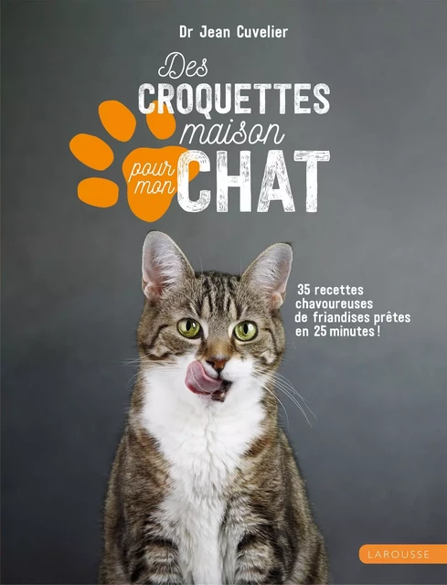 Des croquettes maison pour mon chat - Dr Jean Cuvelier - Larousse